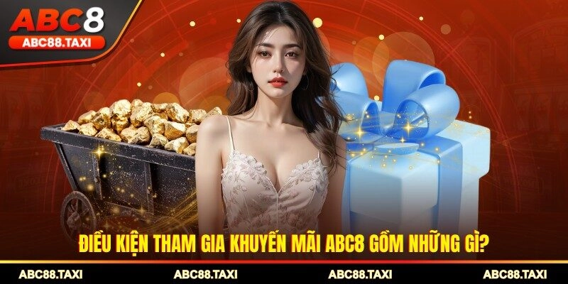 Điều kiện tham gia khuyến mãi ABC8 gồm những gì?