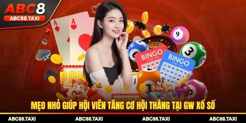 Mẹo nhỏ giúp hội viên tăng cơ hội thắng tại GW xổ số