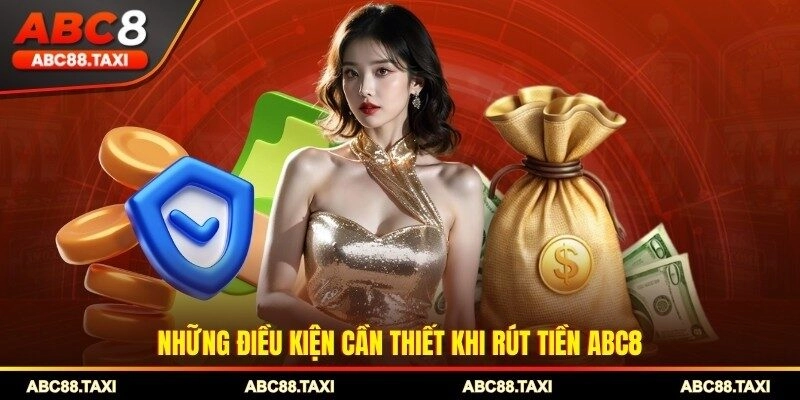 Những điều kiện cần thiết khi rút tiền ABC8