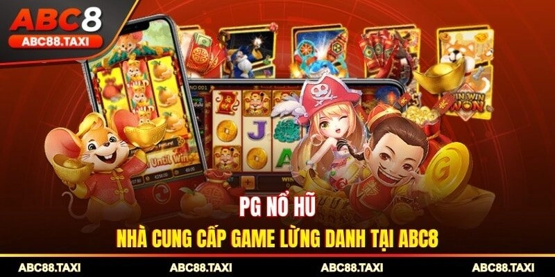 PG Nổ Hũ - Nhà Cung Cấp Game Lừng Danh Tại ABC8