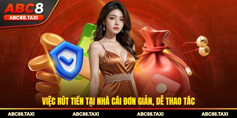 Việc rút tiền tại nhà cái đơn giản, dễ thao tác